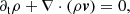 $$ \begin{aligned}&\partial _{\rm t} \rho + \nabla \cdot (\rho \boldsymbol{v}) = 0, \end{aligned} $$