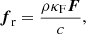 $$ \begin{aligned}&\boldsymbol{f}_{\rm r} = \frac{\rho \kappa _{\rm F} \boldsymbol{F}}{c}, \end{aligned} $$