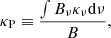 $$ \begin{aligned}&\kappa _{\rm P} \equiv \frac{\int B_\nu \kappa _\nu \mathrm{d} \nu }{B}, \end{aligned} $$