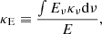 $$ \begin{aligned}&\kappa _{\rm E} \equiv \frac{\int E_\nu \kappa _\nu \mathrm{d} \nu }{E}, \end{aligned} $$