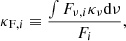 $$ \begin{aligned}&\kappa _{\mathrm{F}, i} \equiv \frac{\int F_{\nu ,i} \kappa _\nu \mathrm{d} \nu }{F_i}, \end{aligned} $$