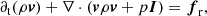 $$ \begin{aligned}&\partial _{\rm t} (\rho \boldsymbol{v}) + \nabla \cdot (\boldsymbol{v} \rho \boldsymbol{v} + p\boldsymbol{I}) = \boldsymbol{f}_{\rm r}, \end{aligned} $$
