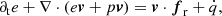 $$ \begin{aligned}&\partial _{\rm t} e +\nabla \cdot (e \boldsymbol{v} + p \boldsymbol{v}) = \boldsymbol{v} \cdot \boldsymbol{f}_{\rm r} + \dot{q}, \end{aligned} $$