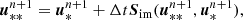 $$ \begin{aligned}&\boldsymbol{u}^{n+1}_{**} = \boldsymbol{u}^{n+1}_{*} + \Delta t \boldsymbol{S}_{\mathrm{im} }(\boldsymbol{u}^{n+1}_{**}, \boldsymbol{u}^{n+1}_{*}) ,\end{aligned} $$