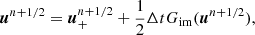 $$ \begin{aligned}&\boldsymbol{u}^{n+1/2} = \boldsymbol{u}^{n+1/2}_+ + \frac{1}{2}\Delta t G_{\mathrm{im} }(\boldsymbol{u}^{n+1/2}), \end{aligned} $$