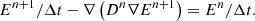 $$ \begin{aligned} E^{n+1}/\Delta t - \nabla \left(D^n \nabla E^{n+1}\right) = E^n/\Delta t. \end{aligned} $$