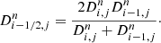 $$ \begin{aligned} D^n_{i-1/2,j} = \frac{2 D^n_{i,j} D^n_{i-1,j}}{D^n_{i,j} + D^n_{i-1,j}}\cdot \end{aligned} $$