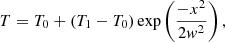 $$ \begin{aligned}&T = T_0 + (T_1 - T_0)\exp \left(\frac{-x^2}{2{ w}^2}\right), \end{aligned} $$