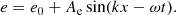 $$ \begin{aligned}&e = e_0 + A_{\rm e} \sin (k x - \omega t). \end{aligned} $$