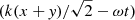 $ (k (x+\mathit{y})/\sqrt{2} - \omega t) $