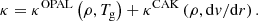 $$ \begin{aligned} \kappa = \kappa ^\mathrm{OPAL}\left(\rho , T_{\rm g}\right) + \kappa ^\mathrm{CAK}\left(\rho ,\mathrm{d}{ v}/\mathrm{d}r\right). \end{aligned} $$