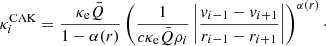 $$ \begin{aligned} \kappa ^\mathrm{CAK}_i = \frac{\kappa _{\rm e} \bar{Q}}{1-\alpha (r)} \left(\frac{1}{c \kappa _{\rm e} \bar{Q} \rho _i} \left|\frac{{ v}_{i-1} - { v}_{i+1}}{r_{i-1} - r_{i+1}}\right|\right)^{\alpha (r)}\cdot \end{aligned} $$