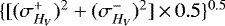 $\{[(\sigma_{H_V}^+){}^2+(\sigma_{H_V}^-){}^2]\,{\times}\,0.5\}^{0.5}$