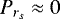 $P_{r_s}\approx0$