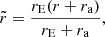 $$ \begin{aligned} \tilde{r} = \frac{r_{\rm E} (r + r_{\rm a})}{r_{\rm E} + r_{\rm a}}, \end{aligned} $$