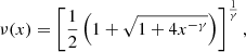 $$ \begin{aligned} \nu (x) = \left[\frac{1}{2} \left(1 + \sqrt{1 + 4 x^{-\gamma }} \right)\right]^{\frac{1}{\gamma }}, \end{aligned} $$