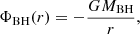 $$ \begin{aligned} \Phi _{\rm BH} (r) = - \frac{G M_{\rm BH}}{r}, \end{aligned} $$