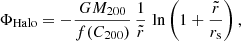 $$ \begin{aligned} \Phi _{\rm Halo} = - \frac{G M_{200}}{f(C_{200})} \, \frac{1}{\tilde{r}} \, \ln \left(1 + \frac{\tilde{r}}{r_{\rm s}}\right), \end{aligned} $$