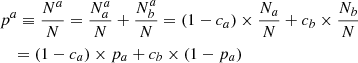 $$ \begin{aligned}&p^a \equiv \frac{N^a}{N} = \frac{N_a^a}{N} + \frac{N_b^a}{N} = (1-c_a)\times \frac{N_a}{N} + c_b\times \frac{N_b}{N} \nonumber \\&\quad = (1-c_a) \times p_a + c_b \times (1-p_a) \end{aligned} $$
