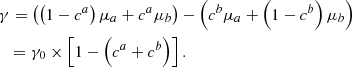$$ \begin{aligned}&\gamma = \left( \left(1-c^a\right) \mu _a + c^a \mu _b \right) - \left( c^b \mu _a + \left(1-c^b\right) \mu _b \right) \nonumber \\&\ \, \, = \gamma _0 \times \left[ 1- \left( c^a + c^b \right)\right]. \end{aligned} $$
