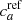 $ c_a^\mathrm{ref} $