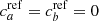 $ c_a^\mathrm{ref} = c_b^\mathrm{ref}= 0 $