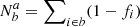 $ N_b^a = \sum\nolimits_{i\in b} (1-f_i) $