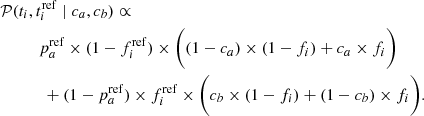 $$ \begin{aligned}&\mathcal{P} (t_i, t_i^\mathrm{ref} \mid c_a, c_b) \propto \nonumber \\&\qquad \quad p_a^\mathrm{ref} \times (1-f_i^\mathrm{ref}) \times \bigg ( (1-c_a) \times (1-f_i) + c_a \times f_i \bigg ) \nonumber \\&\qquad \quad \ + (1-p_a^\mathrm{ref}) \times f_i^\mathrm{ref} \times \bigg (c_b \times (1-f_i) + (1-c_b)\times f_i \bigg ). \end{aligned} $$