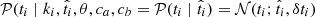 $ \mathcal{P}(t_i \mid k_i, \hat{t}_i, \theta, c_a, c_b = \mathcal{P}(t_i \mid \hat{t}_i) = \mathcal{N}(t_i; \hat{t}_i, \delta t_i) $