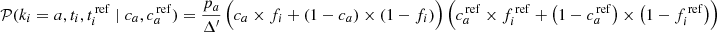 $$ \begin{aligned} \mathcal{P} (k_i=a, t_i, t_i^\mathrm{\,ref} \mid c_a, c_a^\mathrm{\,ref}) = \frac{p_a}{\Delta ^{\prime }} \, \Big (c_a \times f_i + (1-c_a) \times (1 - f_i)\Big ) \, \Big ( c_a^\mathrm{\,ref} \times f_i^\mathrm{\,ref} + \big (1-c_a^\mathrm{\,ref}\big ) \times \big (1 - f_i^\mathrm{\,ref}\big )\Big ) \end{aligned} $$