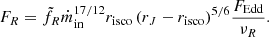 $$ \begin{aligned} F_{R} = \tilde{f}_R \dot{m}_{\rm in}^{17/12}r_{\rm isco} \, (r_J-r_{\rm isco})^{5/6}\frac{F_{\rm Edd}}{\nu _R} . \end{aligned} $$