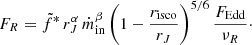 $$ \begin{aligned} F_{R} = \tilde{f}^{*} \,r_J^\alpha \,\dot{m}_{\rm in}^{\beta } \, \bigg (1-\frac{r_{\rm isco}}{r_J}\bigg )^{5/6}\,\frac{F_{\rm Edd}}{\nu _R}\cdot \end{aligned} $$