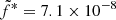 $ \tilde{f}^{*}=7.1\times10^{-8} $