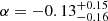 $ \alpha= -0.13_{-0.16}^{+0.15} $