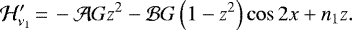 \begin{equation*}\mathcal{H}\prime_{\nu_1}\,{=}\,-\mathcal{A}Gz^2-\mathcal{B}G\left(1-z^2\right)\cos 2x +n_1 z.\end{equation*}