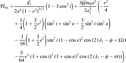 \begin{equation*}\begin{split}\mathcal{H}_{\textrm{int}} = & \frac{\mathcal{E}}{2a^3 \left(1-{e}^2\right)^{3/2}}\left(1-3\cos^2 i\right) + \frac{3{\mathcal{G}} m_{0} a^2}{2a_{1}^3}\left(-\frac{{e}^2}{4}\right. \\[3pt]& +\frac{1}{4}{\left(1+\frac{3}{2} {e}^2\right)}\left(\sin^2i+\sin^2{\varepsilon}-\frac{3}{2}\sin^2i\sin^2{\varepsilon}\right)\\[3pt]& -\frac{1}{16}{\left(1+\frac{3}{2} {e}^2\right)}\sin^2 i\left(1-\cos {\varepsilon}\right)^2\cos\left(2\left({\lambda_{1}-\psi}+\Omega\right)\right)\\[3pt]& \left.-\frac{5}{64}{e}^2\left(1+\cos i\right)^2\left(1+\cos{\varepsilon}\right)^2\cos\left(2\left({\lambda_{1}-\psi}-\varpi\right)\right)\right).\end{split}\end{equation*}