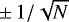 $\,{\pm}\,1/\sqrt{N}$