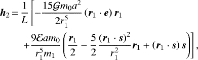 \begin{equation*}\begin{split}\bm{h}_2\,{=}\, & \frac{1}{L}\left[-\frac{15{\mathcal{G}} m_{0} a^2}{2r_{1}^5}\left(\bm{r}_{1} \cdot\bm{e}\right)\bm{r}_{1} \right. \\&\left. +\frac{9\mathcal{E} am_{0}}{r_{1}^5 m_{1}}\left(\frac{\bm{r}_{1}}{2}-\frac{5}{2}\frac{\left(\bm{r}_{1} \cdot\bm{s}\right)^2}{r_{1}^2}\bm{\bm{r}_{1}} + \left(\bm{r}_{1} \cdot\bm{s}\right)\bm{s} \right) \right],\nonumber\end{split}\end{equation*}