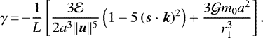 \begin{equation*}\gamma\,{=}\,{-}\frac{1}{L}\left[\frac{3\mathcal{E}}{2a^3\Vert{\bm{u}}\Vert^5}\left(1-5 \left(\bm{s}\cdot\bm{k}\right)^2\right)+\frac{3{\mathcal{G}} m_{0} a^2}{r_{1}^3}\right]. \nonumber\end{equation*}