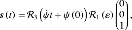 \begin{equation*}\bm{s}\left(t\right)\,{=}\,{\mathcal{R}}_3\left(\dot \psi t +\psi\left(0\right)\right){\mathcal{R}}_1 \left(\varepsilon\right)\begin{pmatrix}0 \\ 0 \\ 1 \\\end{pmatrix},\vspace*{-4pt}\end{equation*}