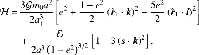 \begin{equation*}\begin{split}{\mathcal{H}}\,{=}\, & \frac{3{\mathcal{G}} m_{0} a^2}{2a_{1}^3}\left[{e}^2+\frac{1-{e}^2}{2}\left({\bm{\hat r}_{1}} \cdot\bm{k}\right)^2-\frac{5{e}^2}{2}\left({\bm{\hat r}_{1}} \cdot\bm{i}\right)^2\right] \\& +\frac{\mathcal{E}}{2a^3 \left(1-{e}^2\right)^{3/2}} \left[1-3\left(\bm{s} \cdot \bm{k}\right)^2\right],\end{split}\end{equation*}