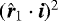 $({\bm{\hat r}_{1}} \cdot\bm{i})^2$