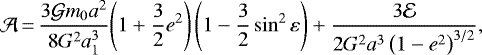 \begin{equation*}\mathcal{A}\,{=}\,\frac{3{\mathcal{G}} m_{0} a^2}{8G^2a_{1}^3}{\left(1+\frac{3}{2} {e}^2\right)}\left(1-\frac{3}{2}\sin^2{\varepsilon}\right)+\frac{3\mathcal{E}}{2G^2a^3 \left(1-{e}^2\right)^{3/2}},\end{equation*}