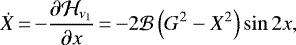 \begin{equation*}\dot{X}\,{=}\,{-}\frac{\partial \mathcal{H}_{\nu_1}}{\partial x}\,{=}\,{-}2\mathcal{B}\left(G^2-X^2\right)\sin 2x,\end{equation*}