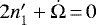 $2{n\prime_1}+\dot{\Omega} \,{=}\, 0$