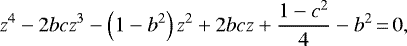 \begin{equation*}z^4-2bcz^3-\left(1-b^2\right)z^2+2bcz+\frac{1-c^2}{4}-b^2\,{=}\,0,\end{equation*}