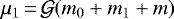 $\mu_{1} \,{=}\,\mathcal{G}(m_{0} +m_{1} +m)$