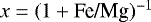 $x = (1 + \textrm{Fe/Mg})^{-1}$