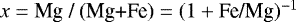 $x = \textrm{Mg / (Mg+Fe)} = (1+\textrm{Fe/Mg})^{-1}$