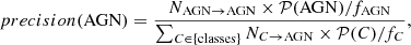 $$ \begin{aligned} precision(\mathrm{AGN})=\frac{N_{\mathrm{AGN}\rightarrow \mathrm{AGN}}\times \mathcal{P} (\mathrm{AGN})/f_{\rm AGN}}{\sum _{C\in \{\mathrm{classes}\}} N_{C\rightarrow \mathrm{AGN}}\times \mathcal{P} (C)/f_{C}}, \end{aligned} $$